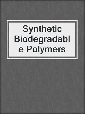 Synthetic Biodegradable Polymers