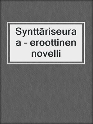 cover image of Synttäriseuraa – eroottinen novelli