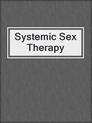 cover image of Systemic Sex Therapy