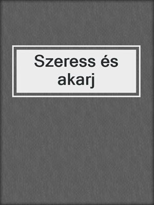 Szeress és akarj