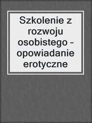 cover image of Szkolenie z rozwoju osobistego – opowiadanie erotyczne