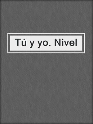 cover image of Tú y yo. Nivel