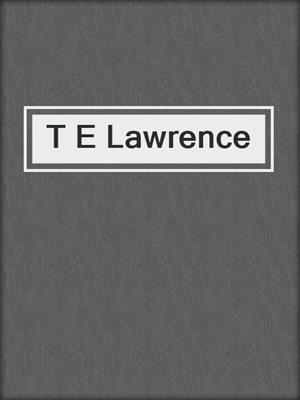 T E Lawrence