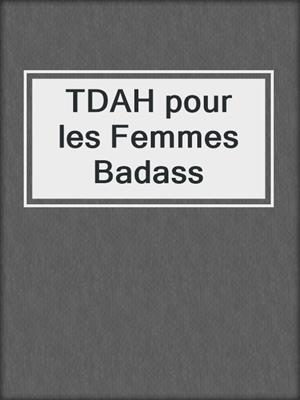 cover image of TDAH pour les Femmes Badass