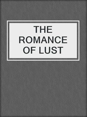 cover image of THE ROMANCE OF LUST