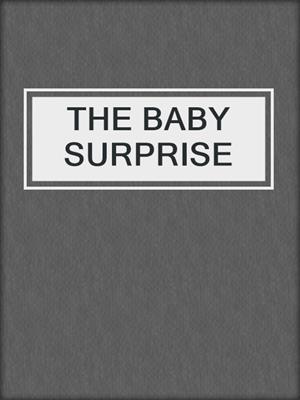 cover image of THE BABY SURPRISE
