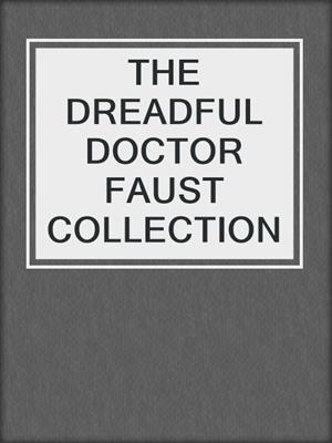 cover image of THE DREADFUL DOCTOR FAUST COLLECTION