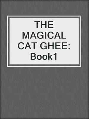 cover image of THE MAGICAL CAT GHEE: Book1