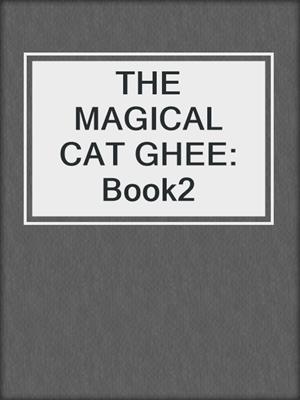 cover image of THE MAGICAL CAT GHEE: Book2