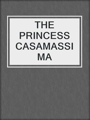 cover image of THE PRINCESS CASAMASSIMA