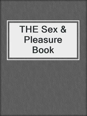 cover image of THE Sex & Pleasure Book