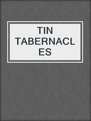 TIN TABERNACLES
