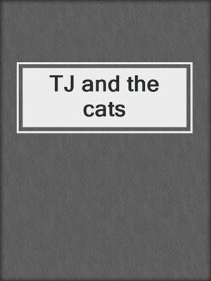 TJ and the cats