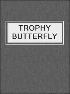 cover image of TROPHY BUTTERFLY