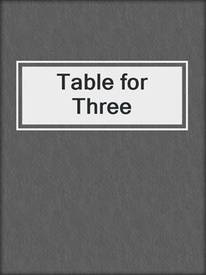 cover image of Table for Three