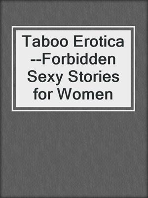 cover image of Taboo Erotica--Forbidden Sexy Stories for Women