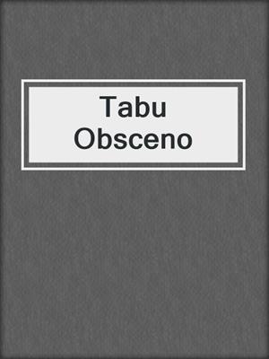 cover image of Tabu Obsceno