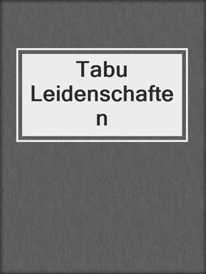cover image of Tabu Leidenschaften