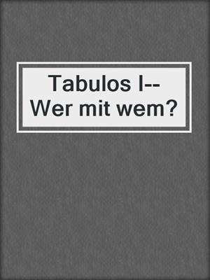 cover image of Tabulos I--Wer mit wem?
