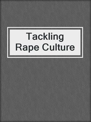 cover image of Tackling Rape Culture
