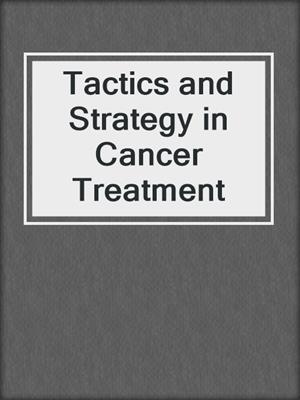 Tactics and Strategy in Cancer Treatment