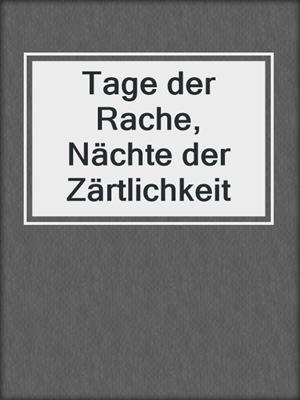 cover image of Tage der Rache, Nächte der Zärtlichkeit