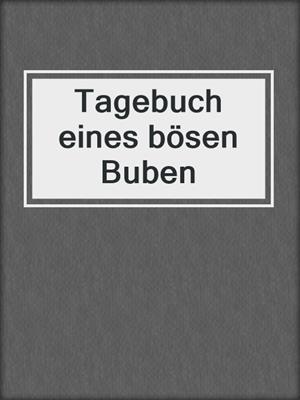 cover image of Tagebuch eines bösen Buben