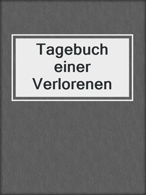 cover image of Tagebuch einer Verlorenen