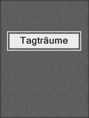 cover image of Tagträume
