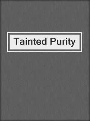 cover image of Tainted Purity