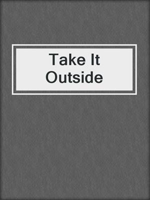 cover image of Take It Outside