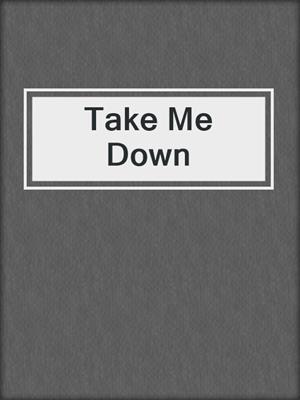 cover image of Take Me Down