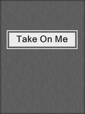 cover image of Take On Me