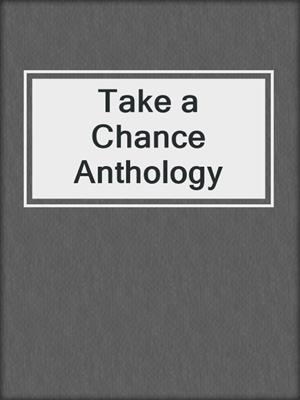 cover image of Take a Chance Anthology