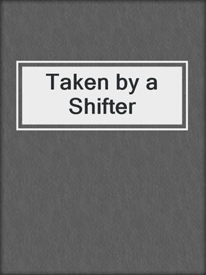 cover image of Taken by a Shifter