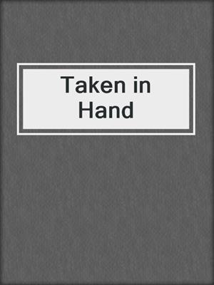 cover image of Taken in Hand