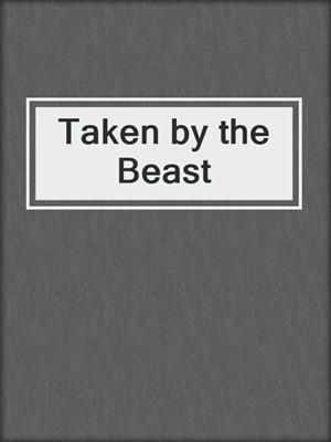 cover image of Taken by the Beast