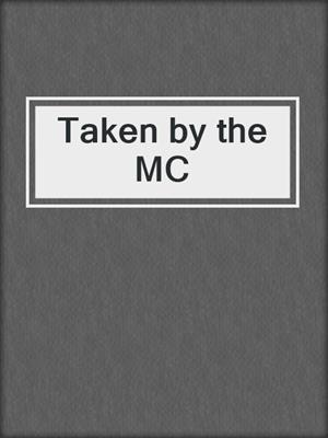 cover image of Taken by the MC