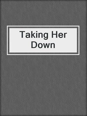 cover image of Taking Her Down