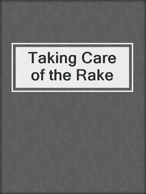 cover image of Taking Care of the Rake