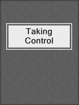 cover image of Taking Control