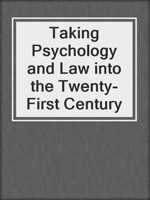 Taking Psychology and Law into the Twenty-First Century