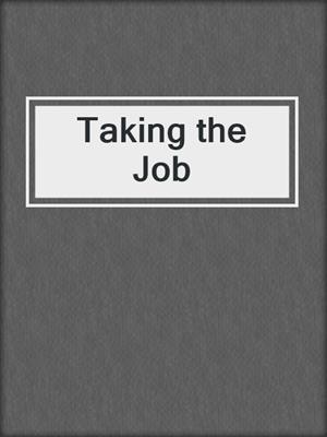 cover image of Taking the Job