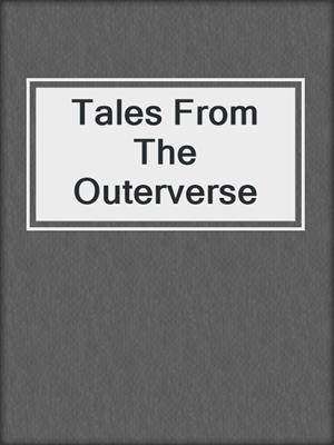 cover image of Tales From The Outerverse