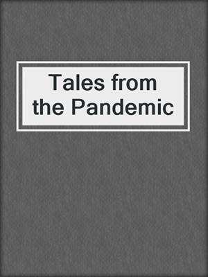 Tales from the Pandemic