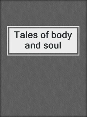 Tales of body and soul