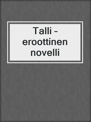 cover image of Talli – eroottinen novelli