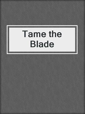 cover image of Tame the Blade