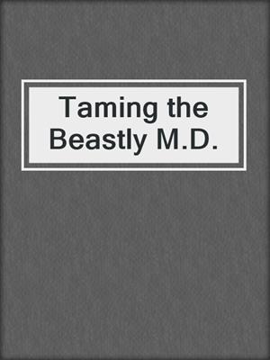 cover image of Taming the Beastly M.D.