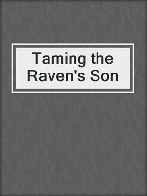 cover image of Taming the Raven's Son